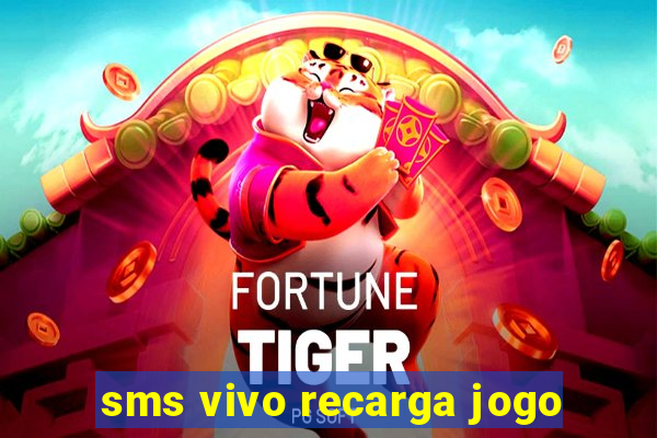 sms vivo recarga jogo